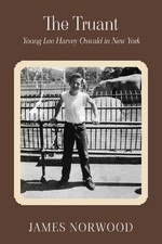The Truant: Young Lee Harvey Oswald in New York by James Norwood Paperback Book