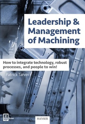 LEADERSHIP & MANAGEMENT OF MACHINING: HOW TO INTEGRATE TECHNOLOGY... Patrick Tar