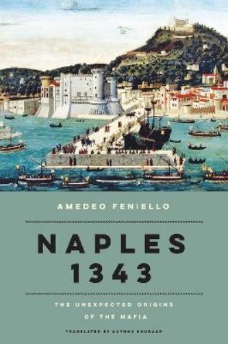 Amedeo Feniello Antony Shugaar Naples 1343 (Copertina rigida)