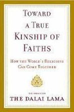 Toward a True Kinship of Faiths: How - Hardcover, by Dalai Lama - Very Good l