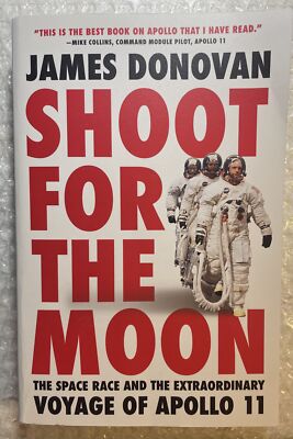 Shoot For The Moon: The Space Race...Extraordinary Voyage Of Apollo 11 Paperback