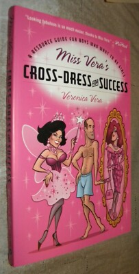 MISS VERA'S CROSS-DRESS FOR SUCCESS by VERONICA VERA (2002 1ST ...