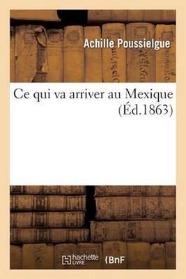 Ce Qui Va Arriver Au Mexique by Poussielgue-A (French) Paperback Book