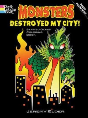 Monsters Destroyed My City! Stained Glas- paperback, 9780486479101, Jeremy Elder