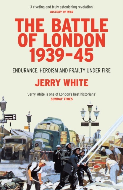 The Battle of London 1939-45 by Jerry White (Paperback Book)