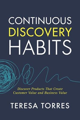 Torres - Continuous Discovery Habits  Discover Products that Create Cu - X555z