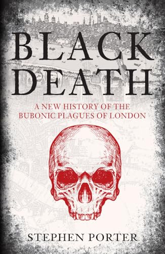 Black Death: A New History of the Bubonic Plagues of London by Stephen Porter - Image 7