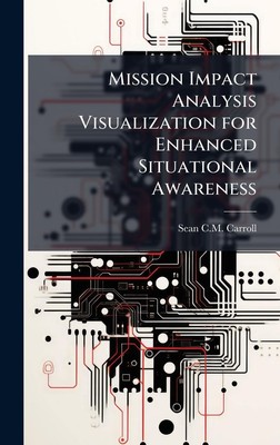 Sean C M Carrol Mission Impact Analysis Visualization for En (Gebundene Ausgabe)