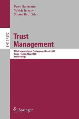 Trust Management: Third International Conference, iTrust 2005, Paris, France, Ma