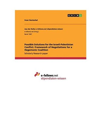 Possible Solutions for the Israeli-Palestinian Conflict. Framework of Negotiatio