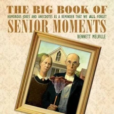 The Big Book of Senior Moments: Humorous Jokes and Anecdotes as a Re - VERY GOOD