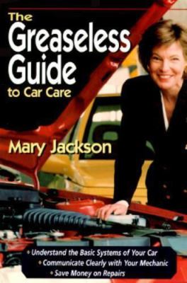 The Greaseless Guide to Car Care by Jackson, Mary
