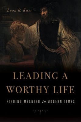 Leading a Worthy Life: Finding Meaning in Modern Times - Paperback / softback NE