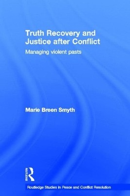 Truth Recovery and Justice after Conflict: Managing Violent Past