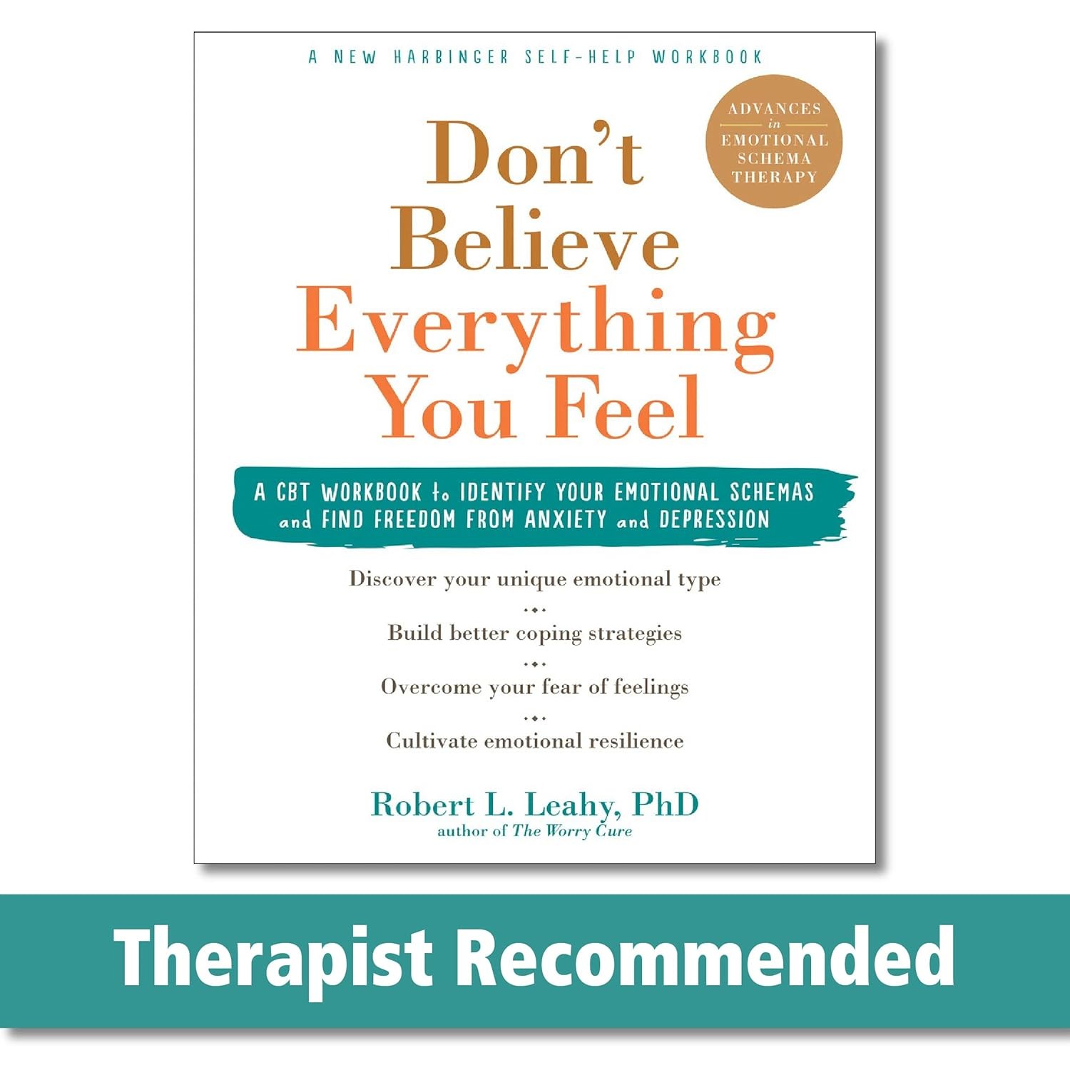 Don't Believe Everything You Feel: A CBT Workbook to Identify Your Emotional Sch