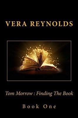 Tom Morrow : Finding The Book: Volume 1, Reynolds, Vera