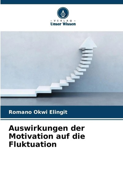 Romano Okwi Elingit | Auswirkungen Der Motivation Auf Die Fluktuation | Buch-image