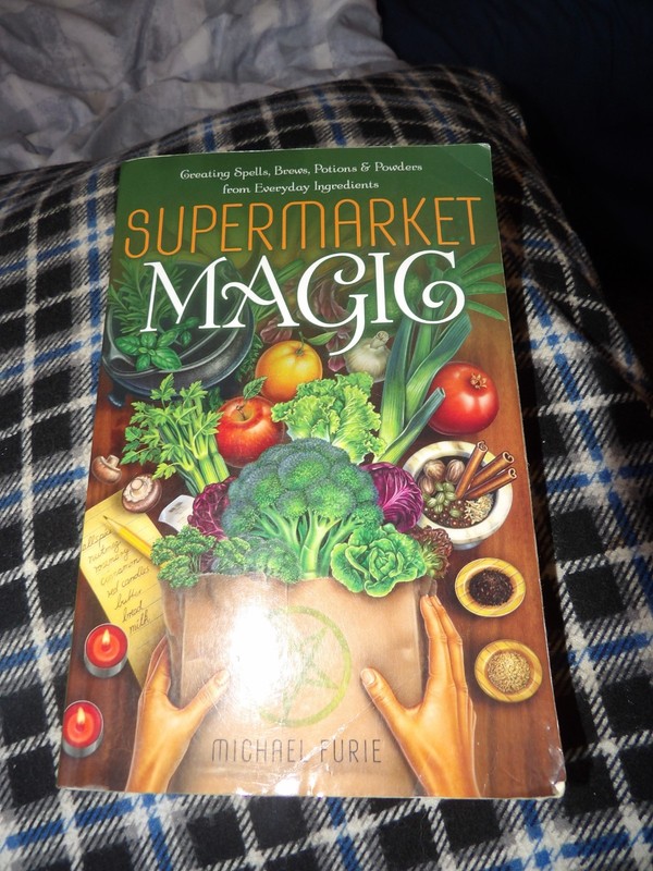 Supermarket Magic: Creating Spells, Brews, Potions  From Everyday Ingredients