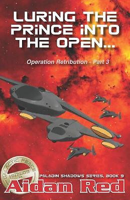 Paladin Shadows  Book 9: Operation Retribution  Luring th ePrince into the Op...