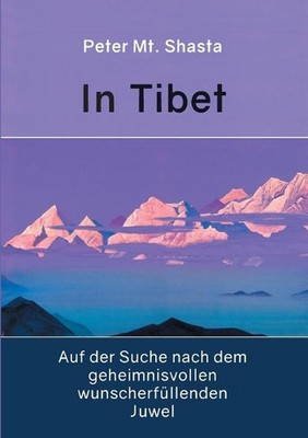 In Tibet auf der Suche nach dem geheimnisvollen wunscherfllenden Juwel by Peter 