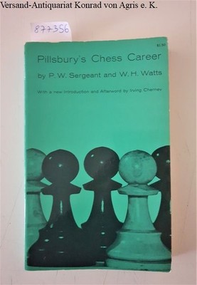 Pillsbury's Chess Career : Sergeant, Philip W. and William H. Watts: