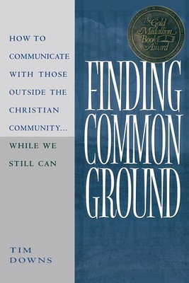 Finding Common Ground: How to Communicate with those Outside the Christian C...