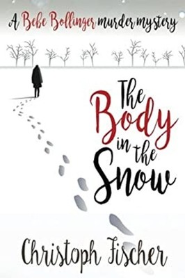 Der Körper Im Schnee: Ein Bebe Bollinger Mordrätsel Christoph