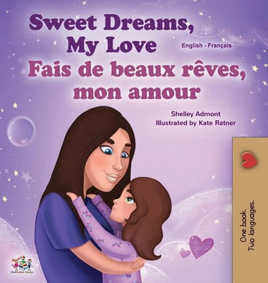 Shelley Admont (u. a.) | Sweet Dreams, My Love (English French Bilingual Book...