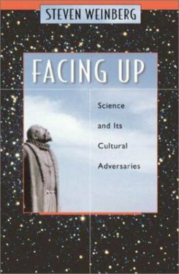 Facing Up : Science and Its Cultural Adversaries by Steven Weinberg (2001,...