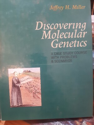 Discovering Molecular Genetics by Jeffrey H Miller A Case Study Course  HC
