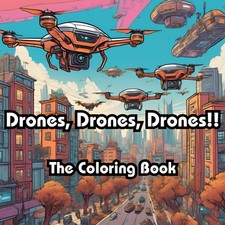 Drones, Drones, Drones!! The Coloring Book: Adult coloring book with 25 original