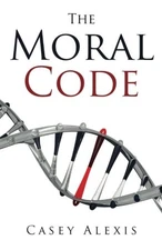 THE MORAL CODE By Casey Alexis **BRAND NEW**