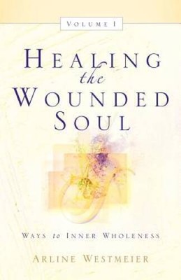 Healing the Wounded Soul, Vol I - Paperback By Westmeier, Arline - VERY GOOD
