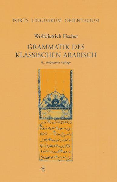 Grammatik Des Klassischen Arabisch | Wolfdietrich Fischer | 2006 |