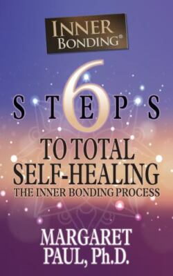 6 Steps to Total Self-Healing : The Inner Bonding Process, Paperback by Paul,...