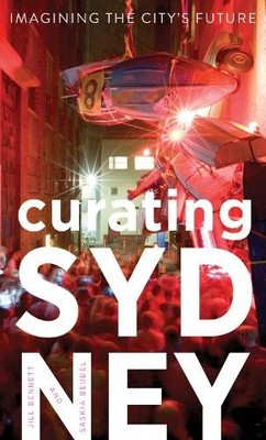 Curating Sydney by Jill Bennett, Saskia Beudel - 9781742233352