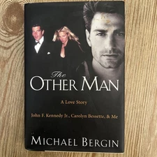 The Other Man: John F. Kennedy Jr Carolyn Bessette & Me by Michael Bergin 1st Ed