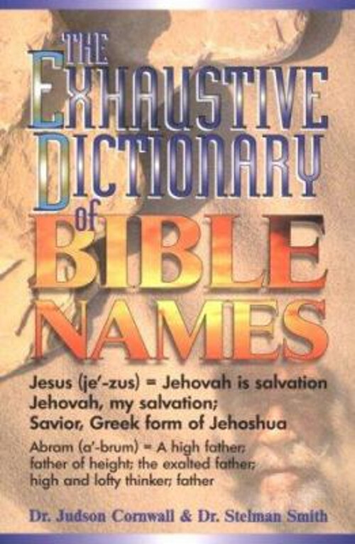 The Exhaustive Dictionary of Bible Names Judson, Smith, Stelman C