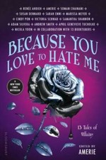 Because You Love to Hate Me: 13 Tales of Villainy - Paperback By Ameriie - GOOD Because You Love to Hate Me: 13 Tales of Villainy - Paperback By Ameriie - GOOD