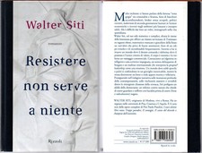 Walter Siti - Resistere non serve a niente - Rizzoli 2013 (Premio Strega)