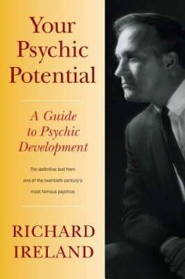 Your Psychic Potential: A Guide to Psychic Development by Richard Ireland: New