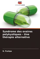 Syndrome Des Ovaires Polykystiques - Une ThéRapie Alternative N. Pushpa