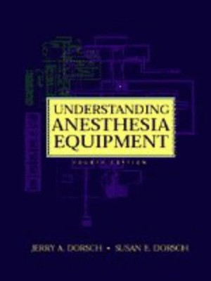 Understanding Anesthesia Equipment Hardcover Susan E., Dorsch, Je