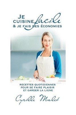 Je cuisine facile et je fais des economies ! Recettes quotidiennes pour se faire