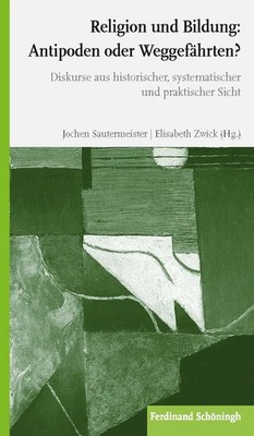 Religion und Bildung: Antipoden oder Weggefährten? | Jochen Sautermeister | Buch