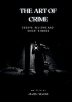 The Art Of Crime | Essays, Reviews And Short Stories | James Fleming | Buch