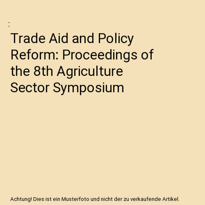 Trade Aid and Policy Reform: Proceedings of the 8th Agriculture Sector Symposium