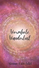 Wormhole Wanderlust by Simon Fairchild Hardcover Book
