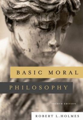 Basic Moral Philosophy Perfect Robert L. Holmes