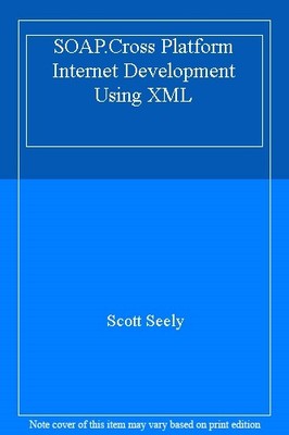 SOAP.Cross Platform Internet Development Using XML,Scott Seely- 